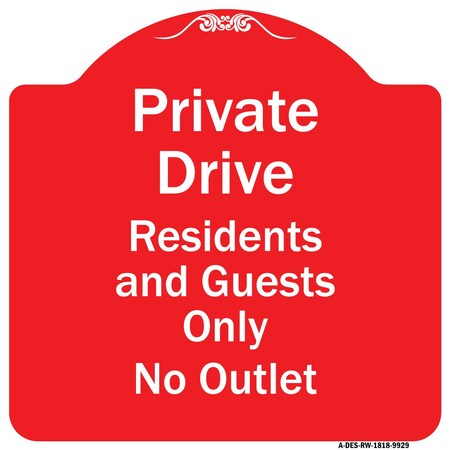 Signmission Private Drive Residents And Guests No Outlet Heavy-Gauge Aluminum Sign, 18" H, RW-1818-9929 A-DES-RW-1818-9929